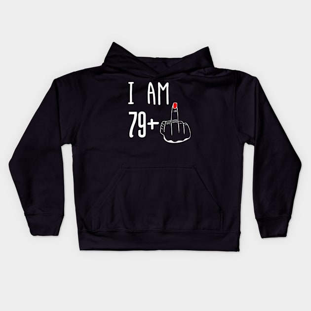 I Am 79 Plus 1 Middle Finger Funny 80th Birthday Kids Hoodie by Brodrick Arlette Store